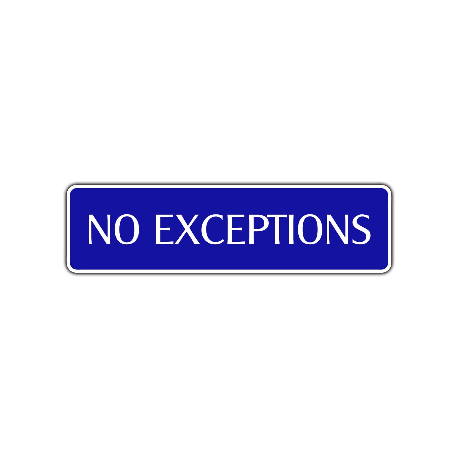 No Exceptions Road Aluminum Metal Novelty Street Plate Sign Wall Gift Decor