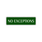 No Exceptions Road Aluminum Metal Novelty Street Plate Sign Wall Gift Decor