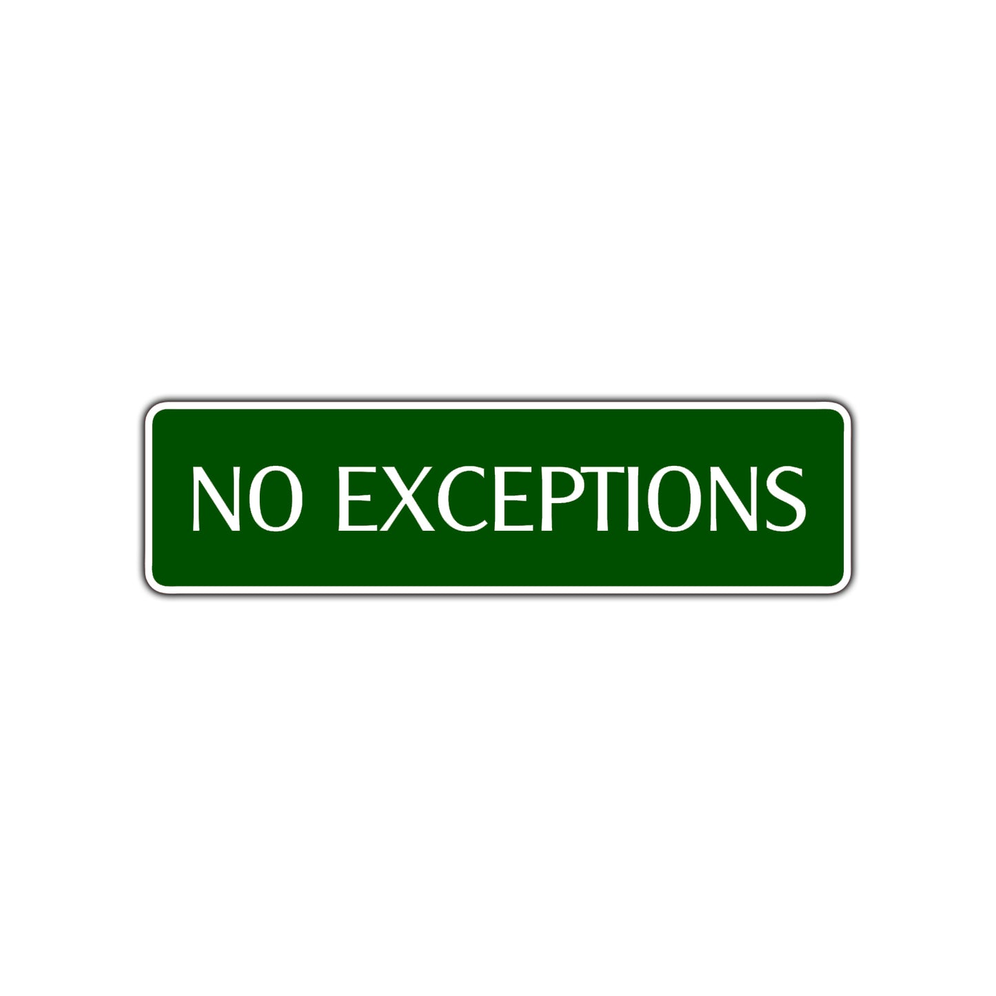 No Exceptions Road Aluminum Metal Novelty Street Plate Sign Wall Gift Decor