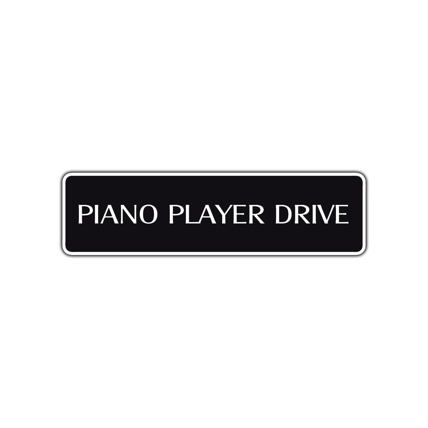 Piano Player Drive Road Aluminum Metal Novelty Street Plate Sign Wall Gift Decor