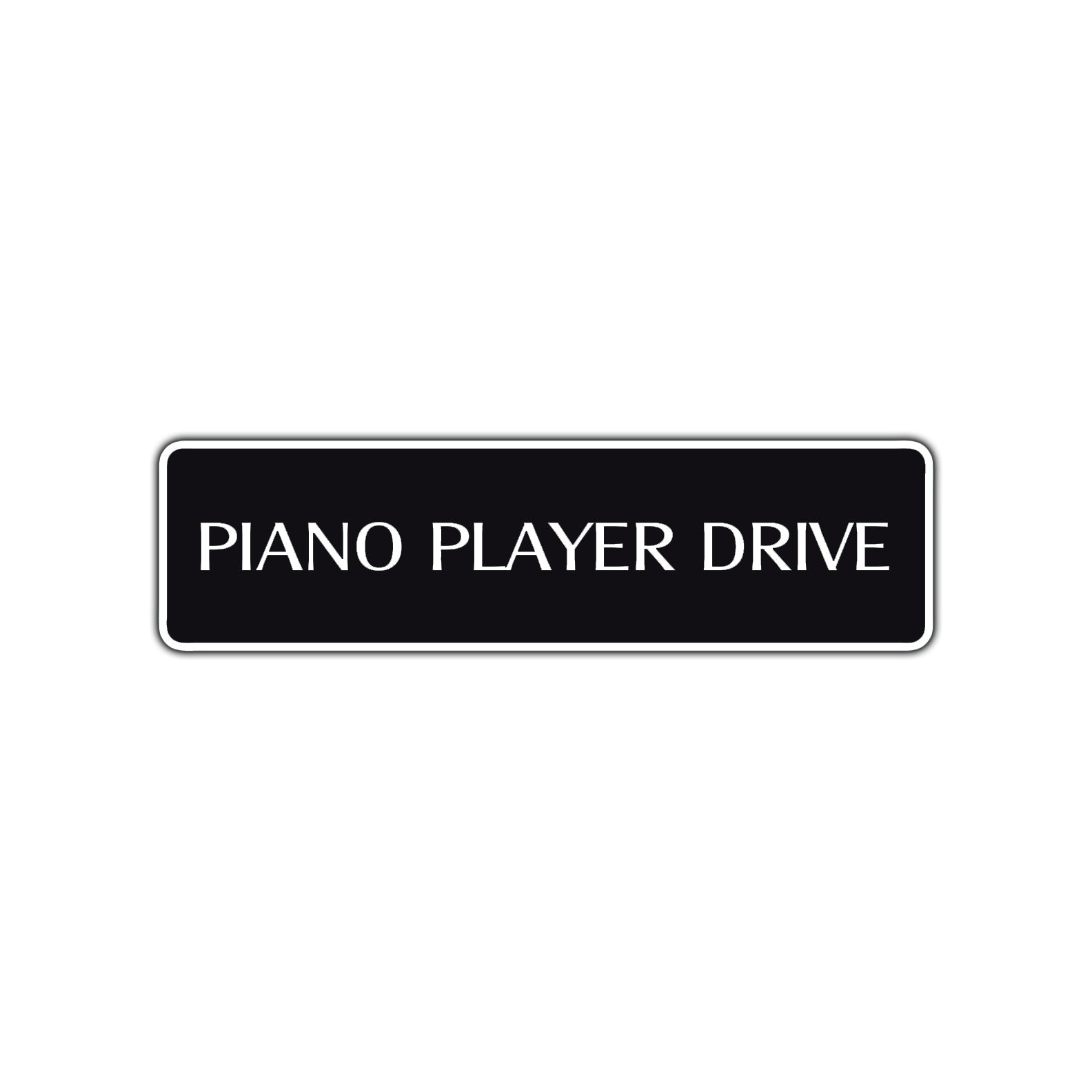 Piano Player Drive Road Aluminum Metal Novelty Street Plate Sign Wall Gift Decor