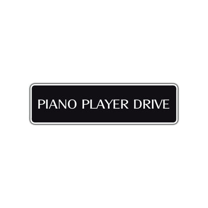 Piano Player Drive Road Aluminum Metal Novelty Street Plate Sign Wall Gift Decor