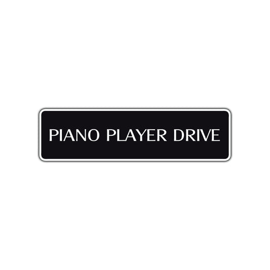 Piano Player Drive Road Aluminum Metal Novelty Street Plate Sign Wall Gift Decor