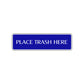 Place Trash Here Road Aluminum Metal Novelty Street Plate Sign Wall Gift Decor