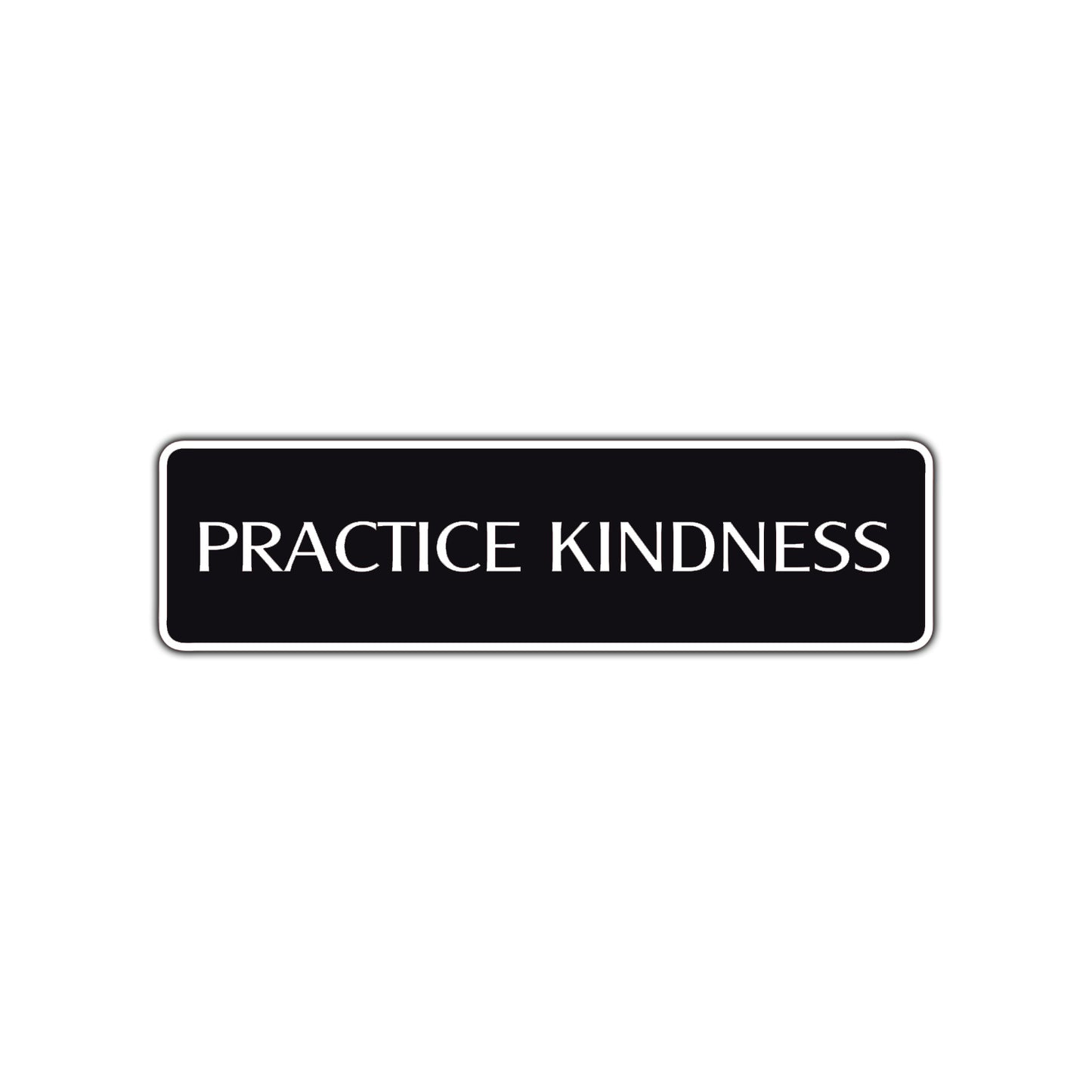 Practice Kindness Collectible Road Aluminum Metal Novelty Street Plate Sign Wall Gift Decor