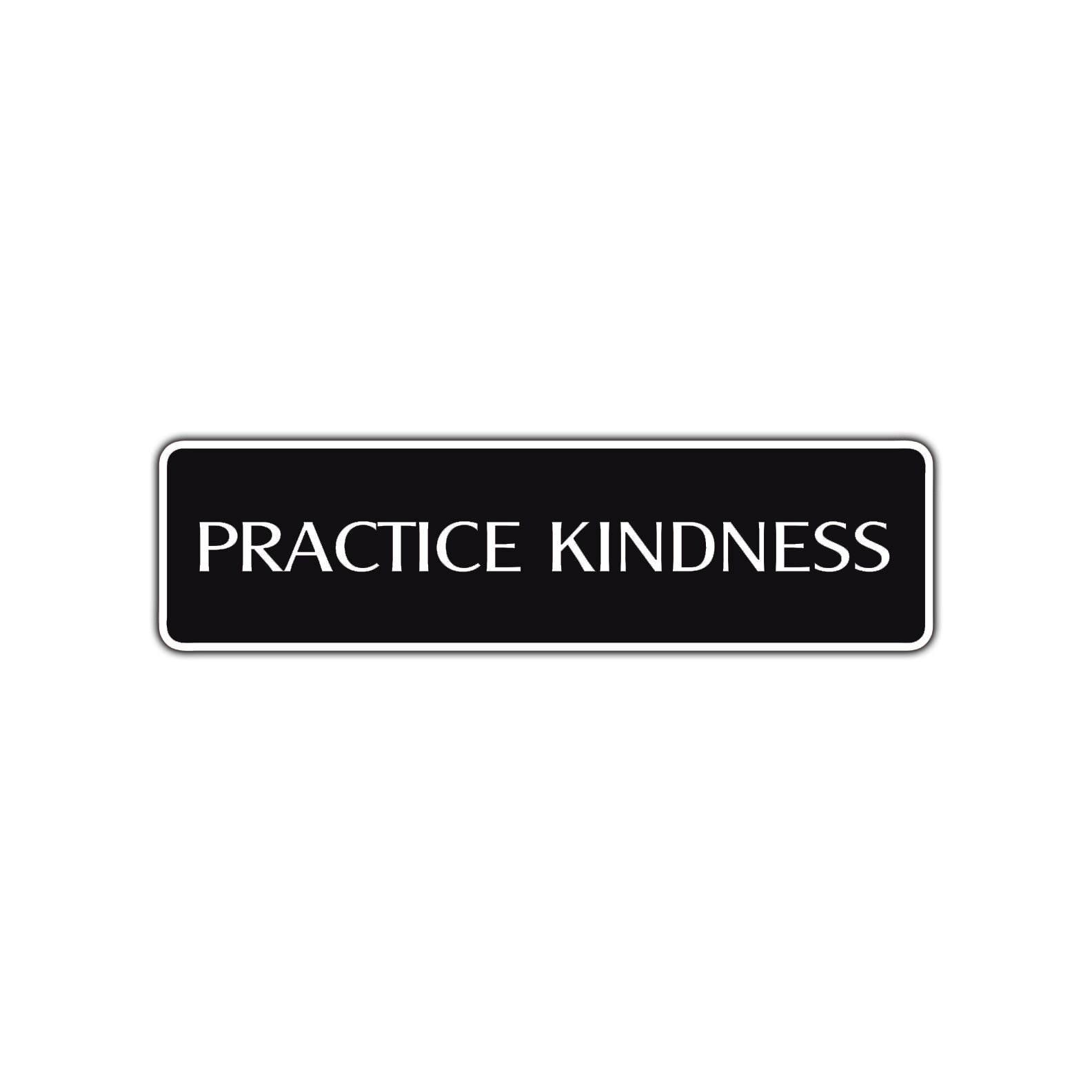 Practice Kindness Collectible Road Aluminum Metal Novelty Street Plate Sign Wall Gift Decor