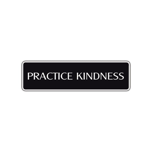 Practice Kindness Collectible Road Aluminum Metal Novelty Street Plate Sign Wall Gift Decor