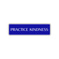 Practice Kindness Collectible Road Aluminum Metal Novelty Street Plate Sign Wall Gift Decor