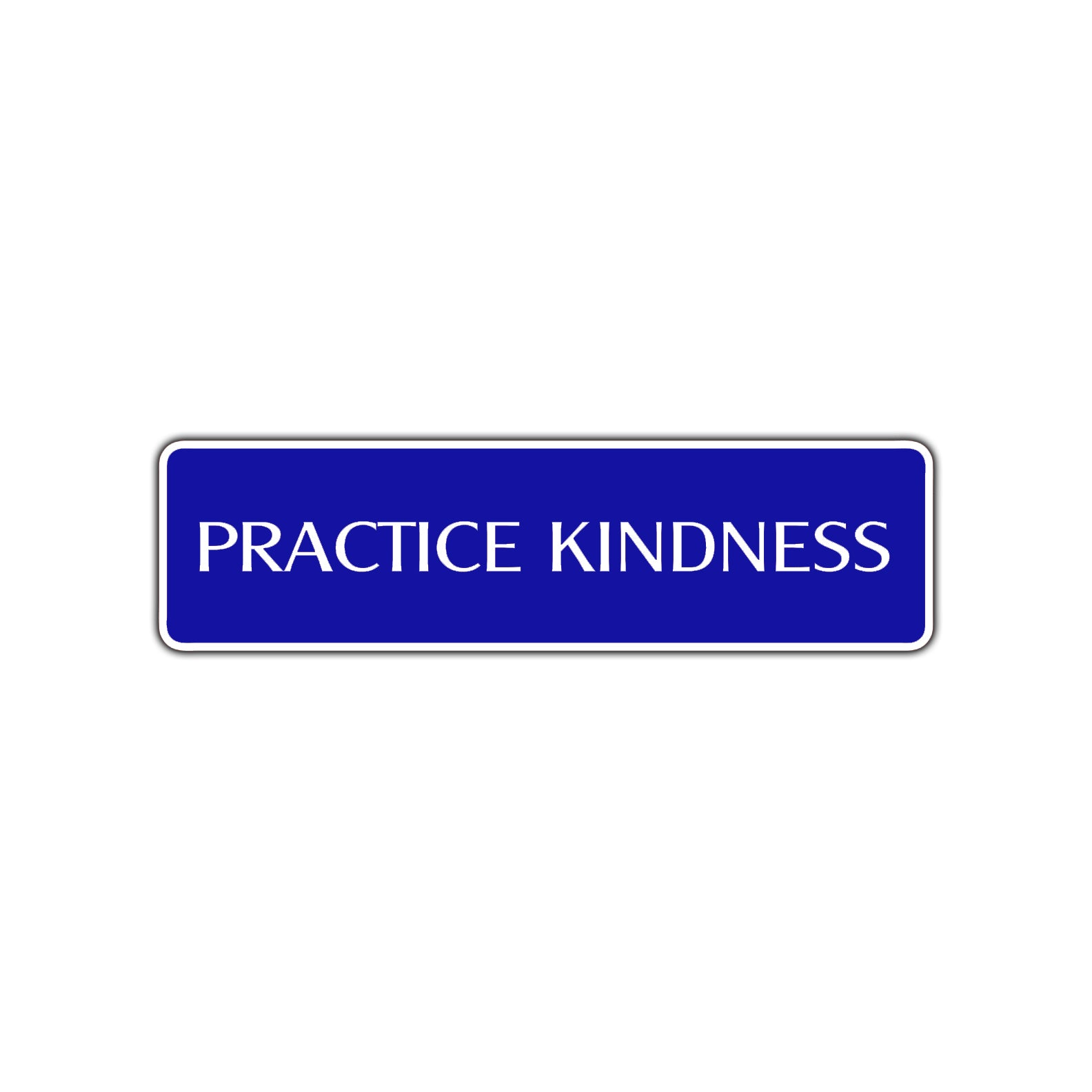 Practice Kindness Collectible Road Aluminum Metal Novelty Street Plate Sign Wall Gift Decor