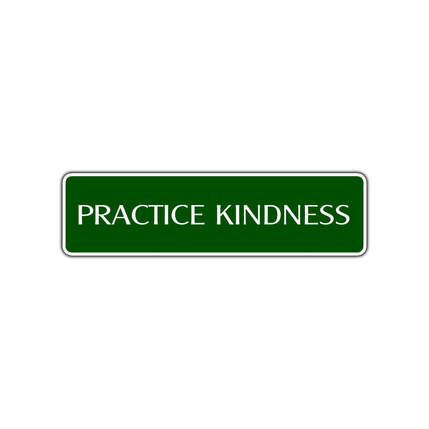 Practice Kindness Collectible Road Aluminum Metal Novelty Street Plate Sign Wall Gift Decor
