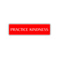 Practice Kindness Collectible Road Aluminum Metal Novelty Street Plate Sign Wall Gift Decor