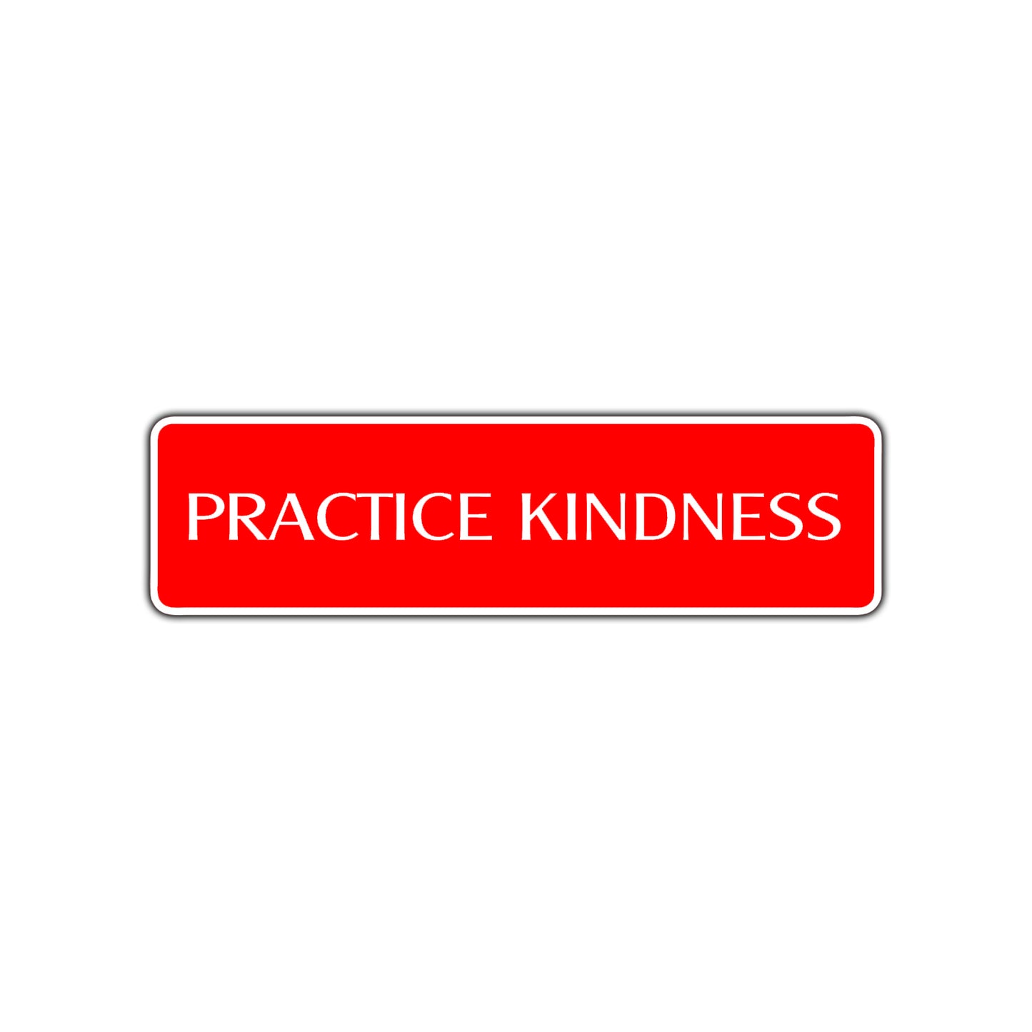 Practice Kindness Collectible Road Aluminum Metal Novelty Street Plate Sign Wall Gift Decor