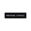 Provoke Change Provoke Change Road Aluminum Metal Novelty Street Plate Sign Wall Gift Decor