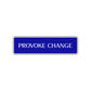 Provoke Change Provoke Change Road Aluminum Metal Novelty Street Plate Sign Wall Gift Decor