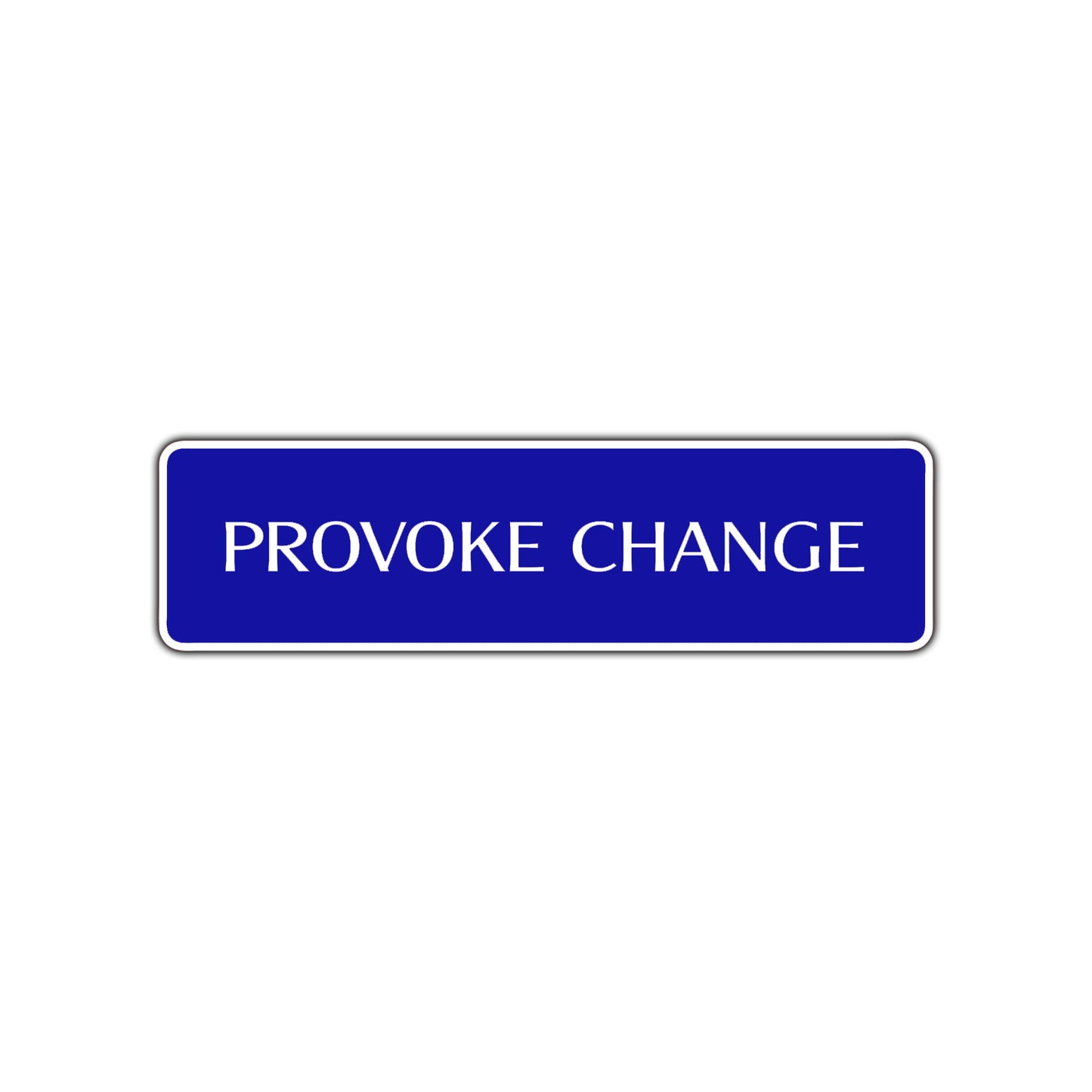 Provoke Change Provoke Change Road Aluminum Metal Novelty Street Plate Sign Wall Gift Decor