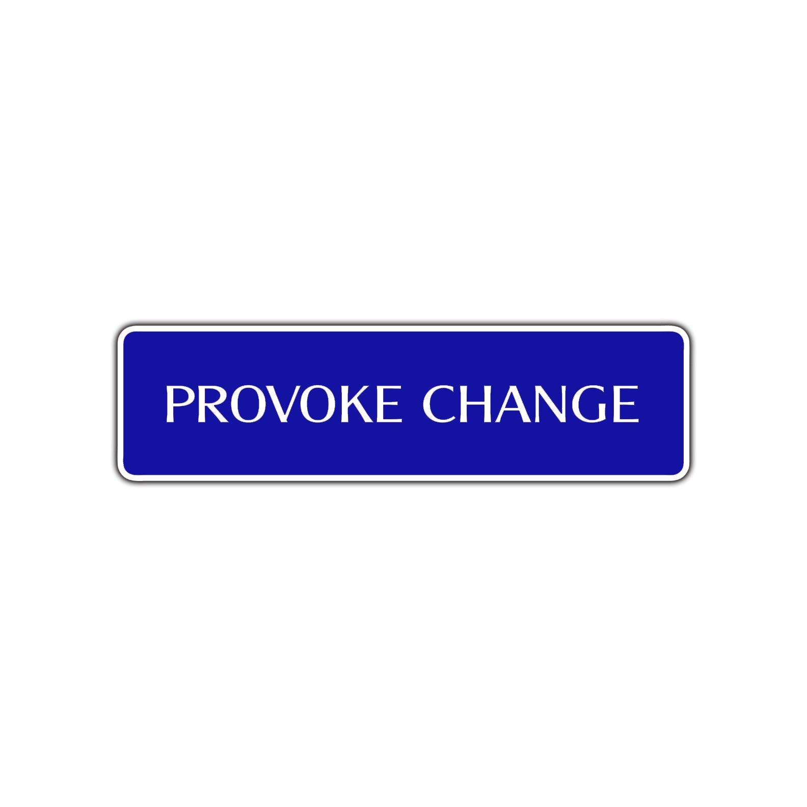 Provoke Change Provoke Change Road Aluminum Metal Novelty Street Plate Sign Wall Gift Decor