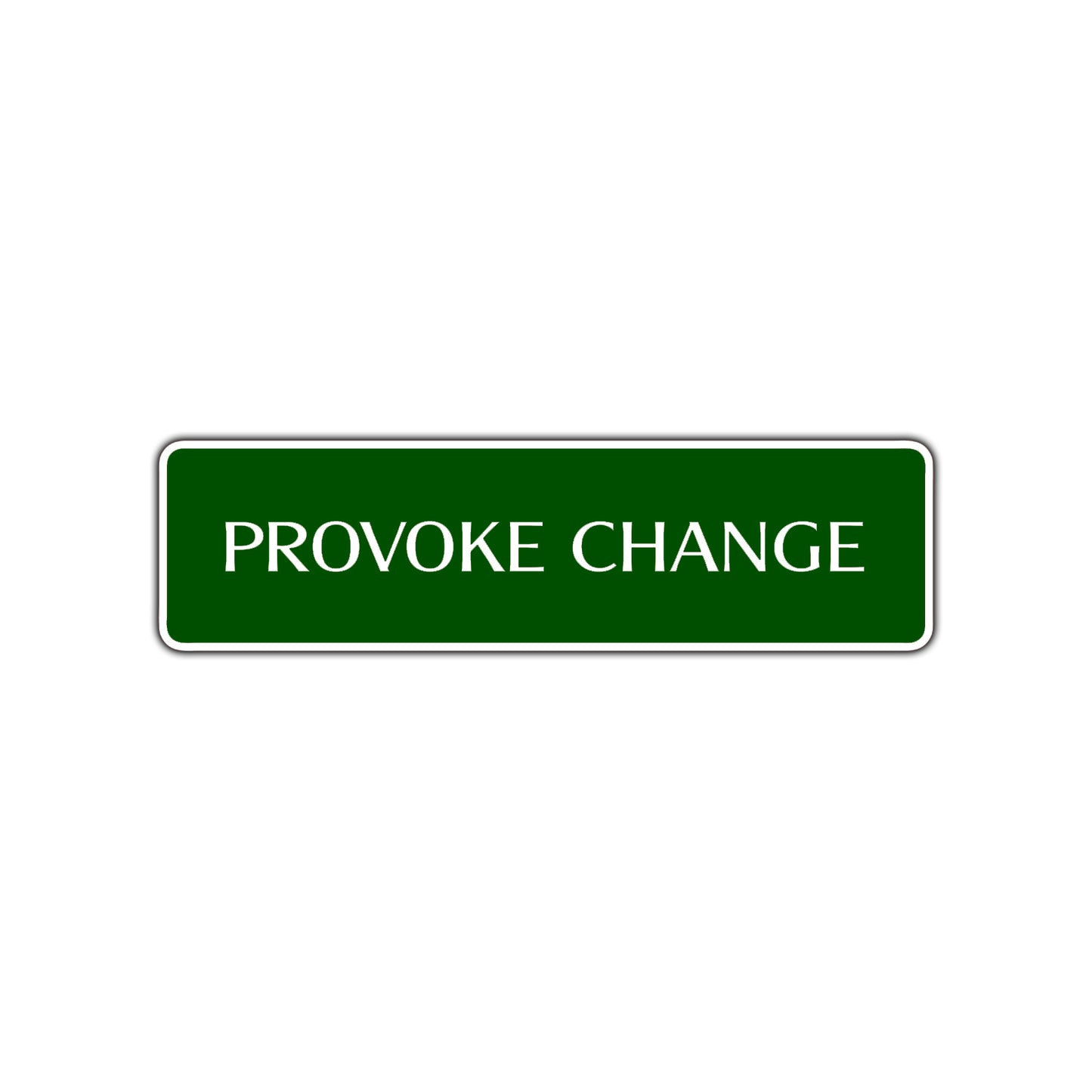 Provoke Change Provoke Change Road Aluminum Metal Novelty Street Plate Sign Wall Gift Decor