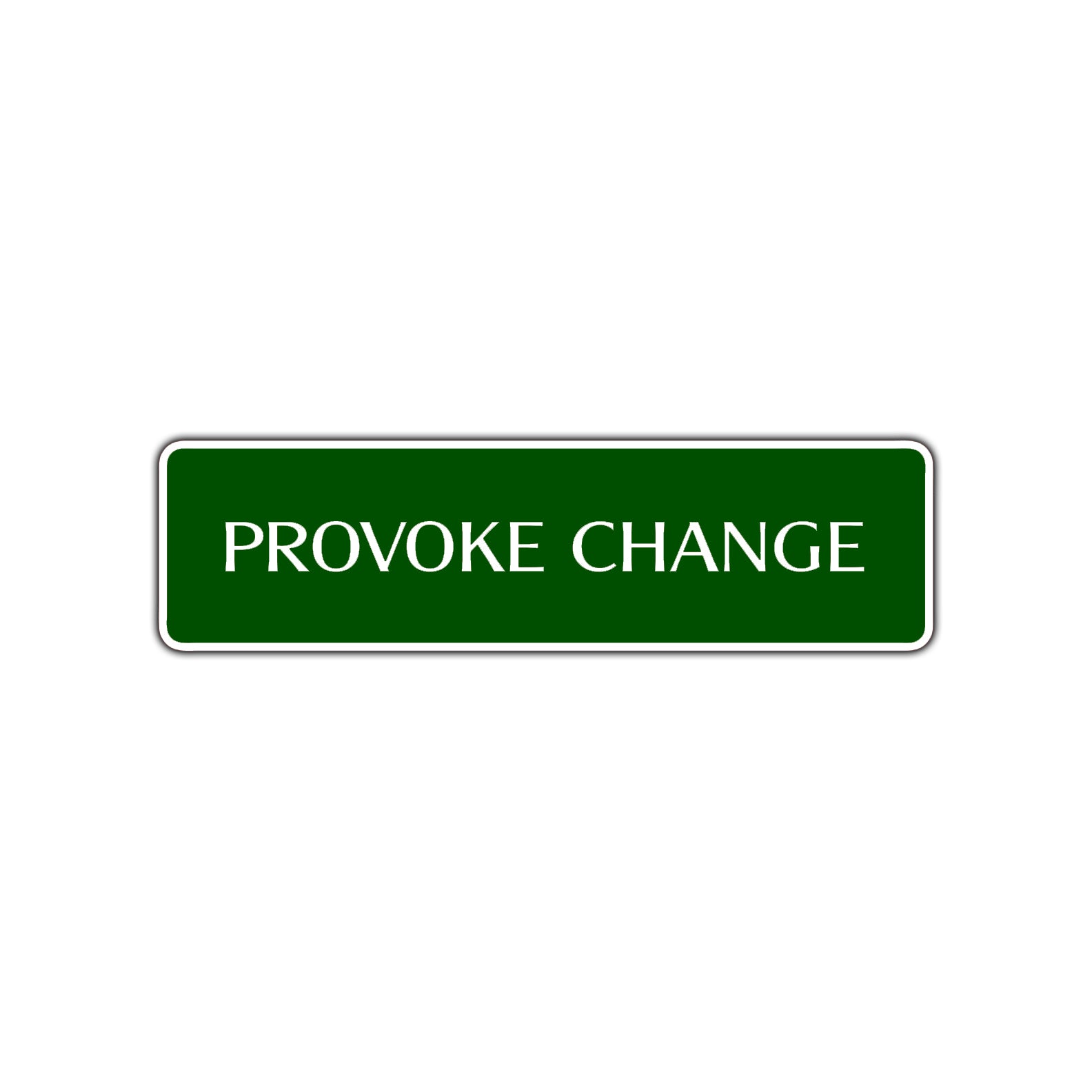 Provoke Change Provoke Change Road Aluminum Metal Novelty Street Plate Sign Wall Gift Decor