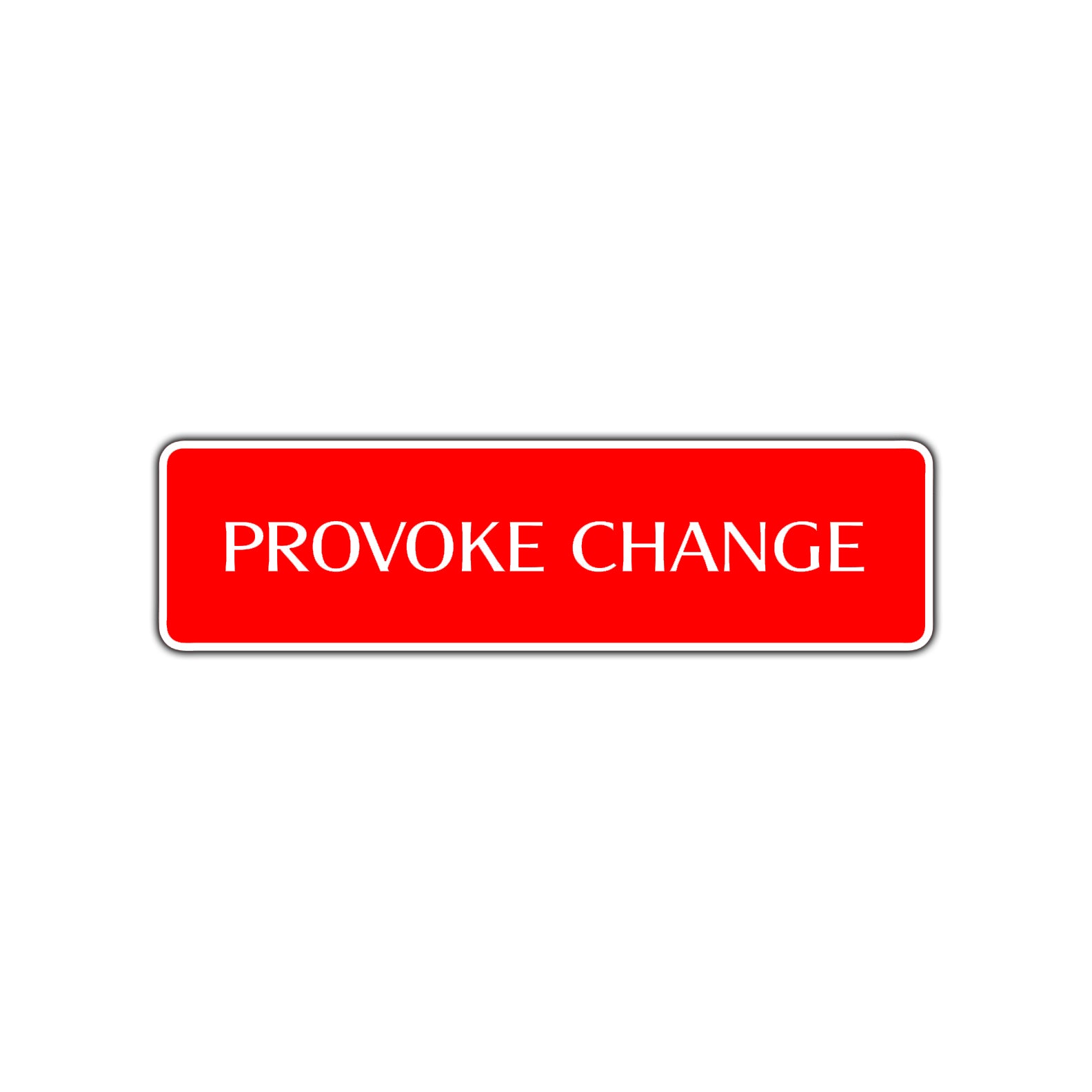 Provoke Change Provoke Change Road Aluminum Metal Novelty Street Plate Sign Wall Gift Decor