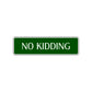 No Kidding Road Aluminum Metal Novelty Street Plate Sign Wall Gift Decor