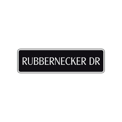 Rubbernecker Drive Road Aluminum Metal Novelty Street Plate Sign Wall Gift Decor