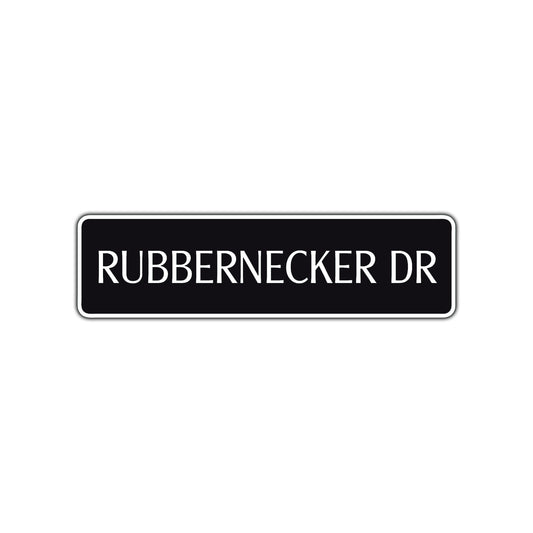 Rubbernecker Drive Road Aluminum Metal Novelty Street Plate Sign Wall Gift Decor