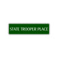 State Trooper Place Road Aluminum Metal Novelty Street Plate Sign Wall Gift Decor