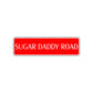 Sugar Daddy Road Aluminum Metal Novelty Street Plate Sign Wall Gift Decor