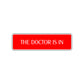 The Doctor Is In Road Aluminum Metal Novelty Street Plate Sign Wall Gift Decor