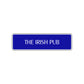 The Irish Pub Road Aluminum Metal Novelty Street Plate Sign Wall Gift Decor