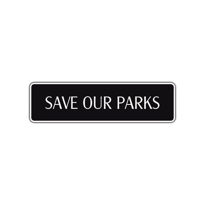 Save Our Parks Awareness Road Aluminum Metal Novelty Street Plate Sign Wall Gift Decor