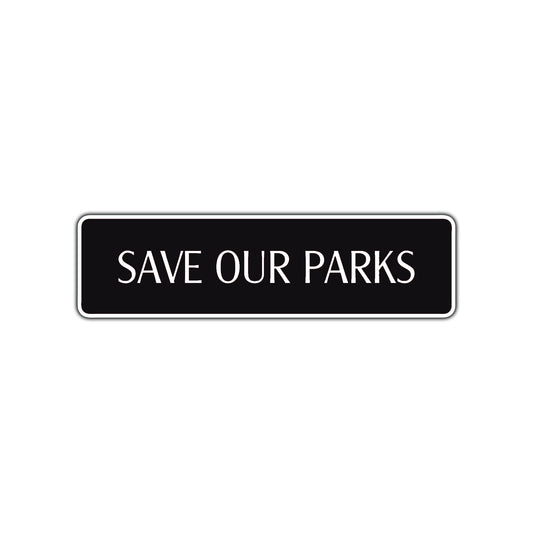 Save Our Parks Awareness Road Aluminum Metal Novelty Street Plate Sign Wall Gift Decor