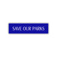Save Our Parks Awareness Road Aluminum Metal Novelty Street Plate Sign Wall Gift Decor