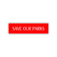 Save Our Parks Awareness Road Aluminum Metal Novelty Street Plate Sign Wall Gift Decor