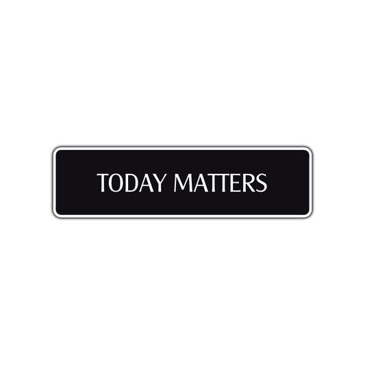 Today Matters Collectible Road Aluminum Metal Novelty Street Plate Sign Wall Gift Decor