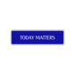 Today Matters Collectible Road Aluminum Metal Novelty Street Plate Sign Wall Gift Decor