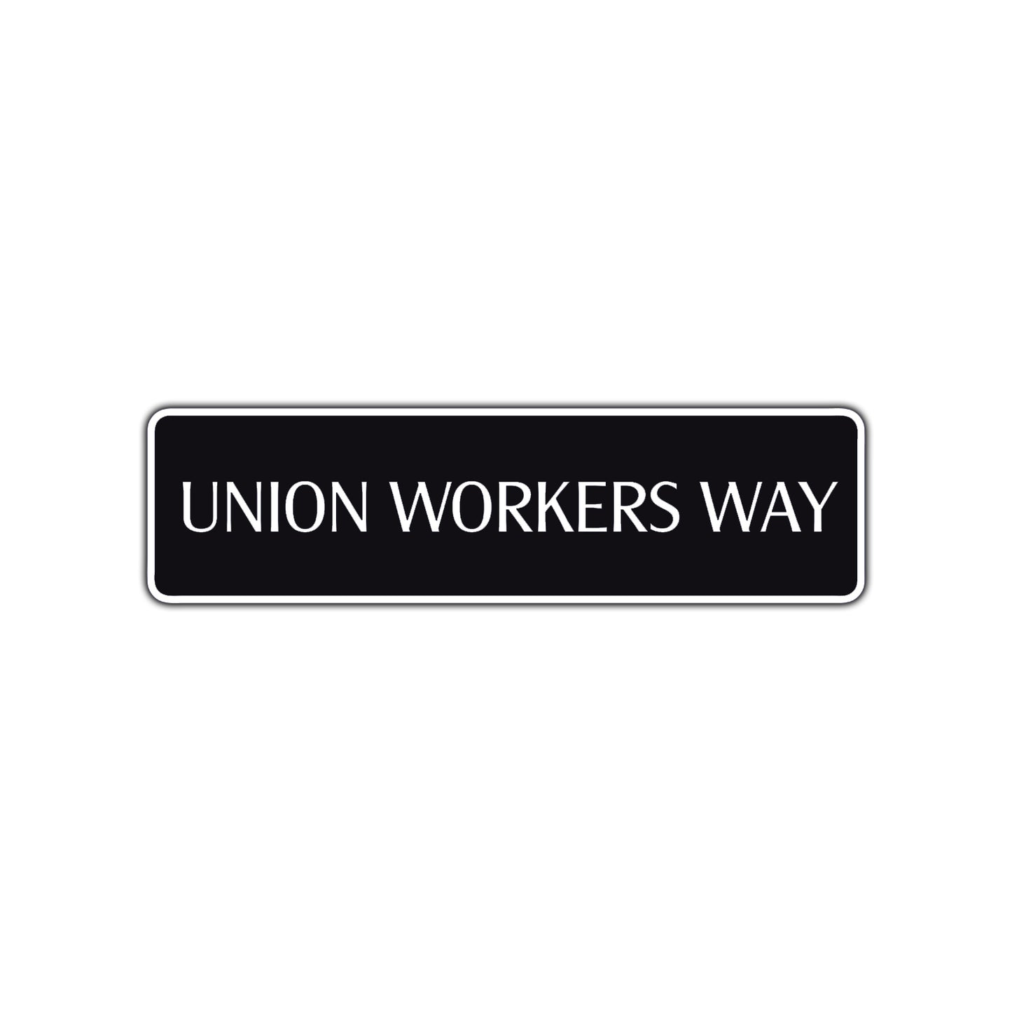 Union Workers Way Road Aluminum Metal Novelty Street Plate Sign Wall Gift Decor