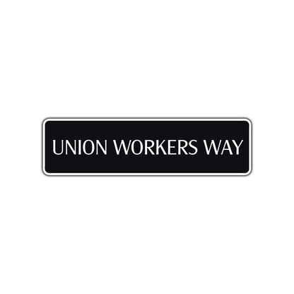Union Workers Way Road Aluminum Metal Novelty Street Plate Sign Wall Gift Decor