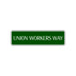 Union Workers Way Road Aluminum Metal Novelty Street Plate Sign Wall Gift Decor