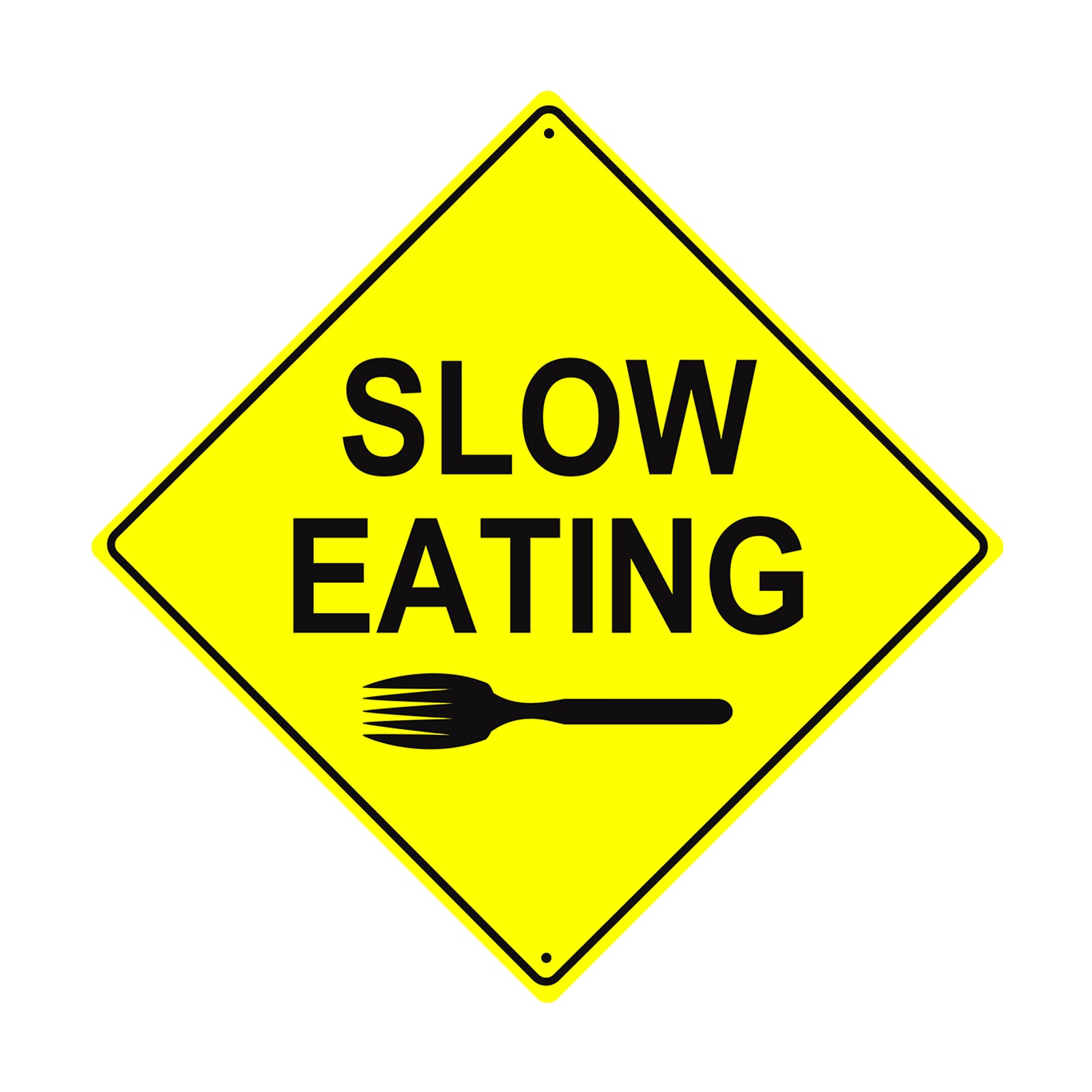 Sign Finish Eating Slow Eating | Aluminum Diamond Sign – Sign Fever