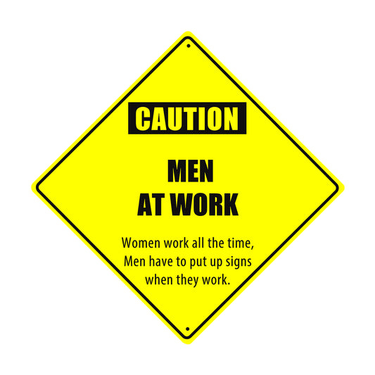 Caution Men At Work Women Work All The Time Matel Aluminum Notice Novelty Plate Crossing Sign