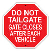 Do Not Tailgate Gate Closes After Each Vehicle Road Street Matel Aluminum Notice Novelty Plate Sign