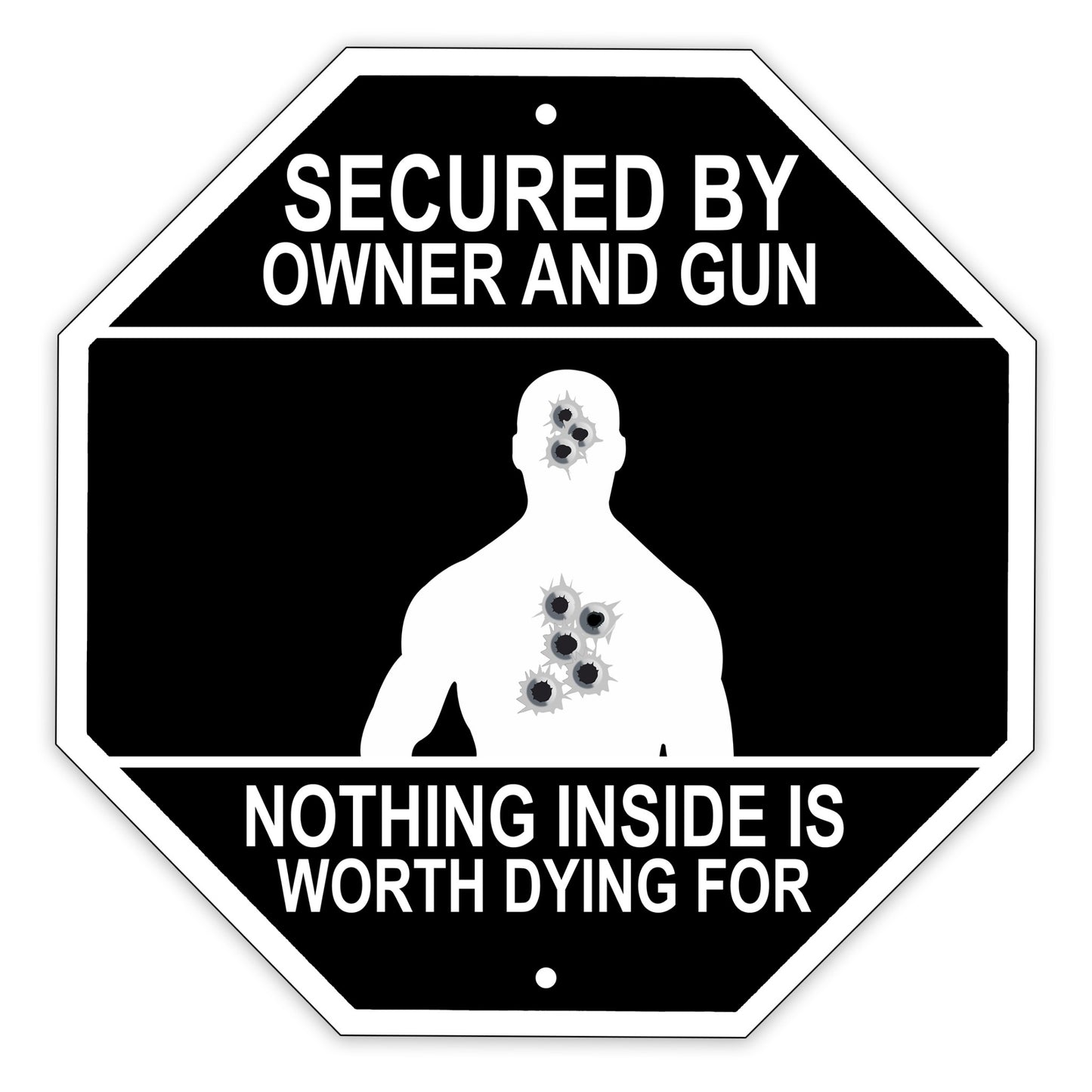 Secured By Owner And Gun Nothing Inside Is Worth Dying For Matel Aluminum Stop Sign