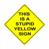 This is a Stupid Yellow Metal Aluminum Notice Novelty Road Plate Sign