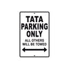 Tata Parking Only All Others Will Be Towed Aluminum Decor Garage Sign