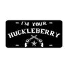 I'm Your Huckleberry License Novelty Plate Aluminum Metal Sign