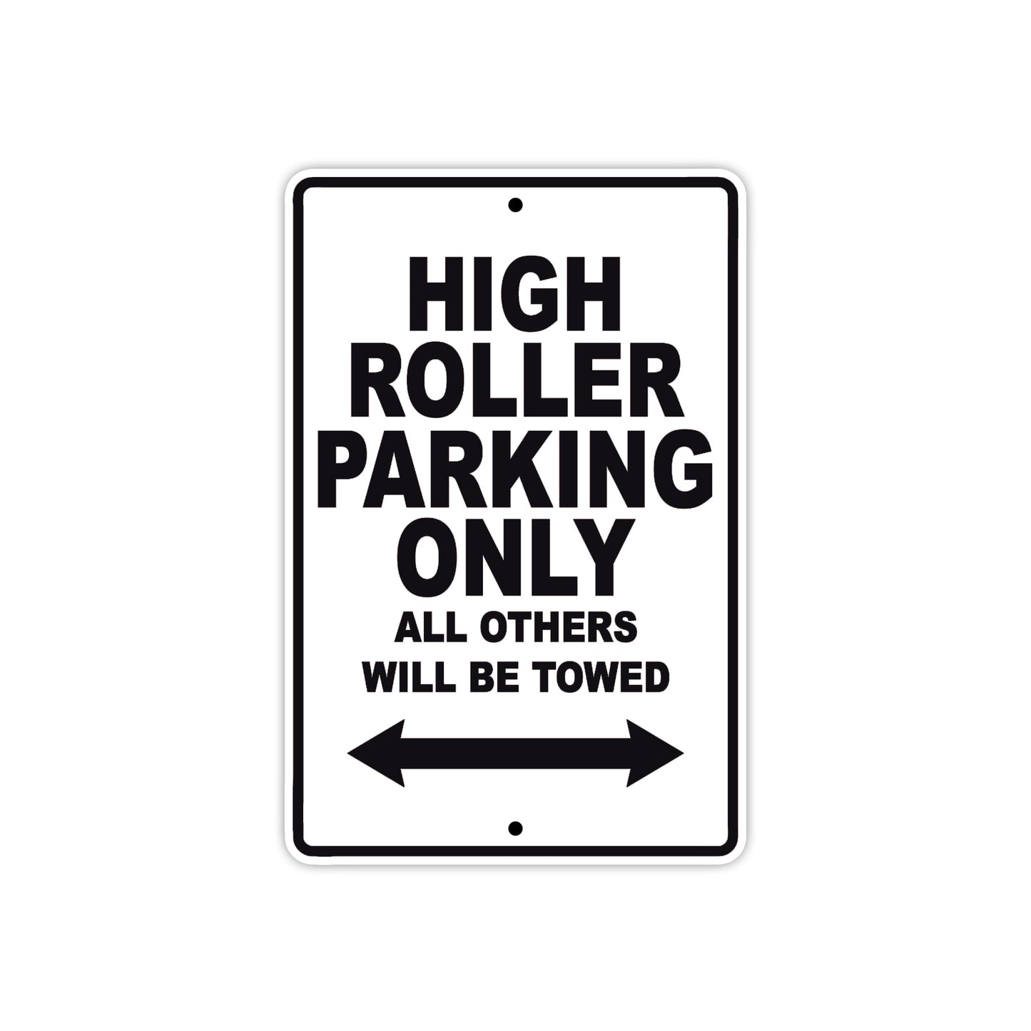 High Roller Parking Only All Others Will Be Towed Aluminum Decor Garage Sign