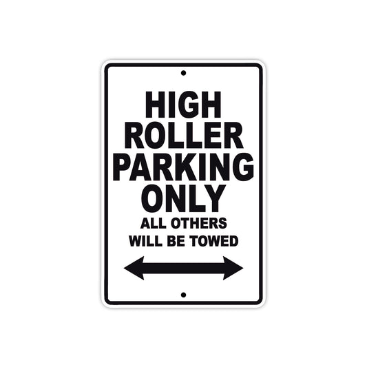High Roller Parking Only All Others Will Be Towed Aluminum Decor Garage Sign