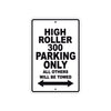 High Roller 300 Parking Only All Others Will Be Towed Aluminum Decor Garage Sign