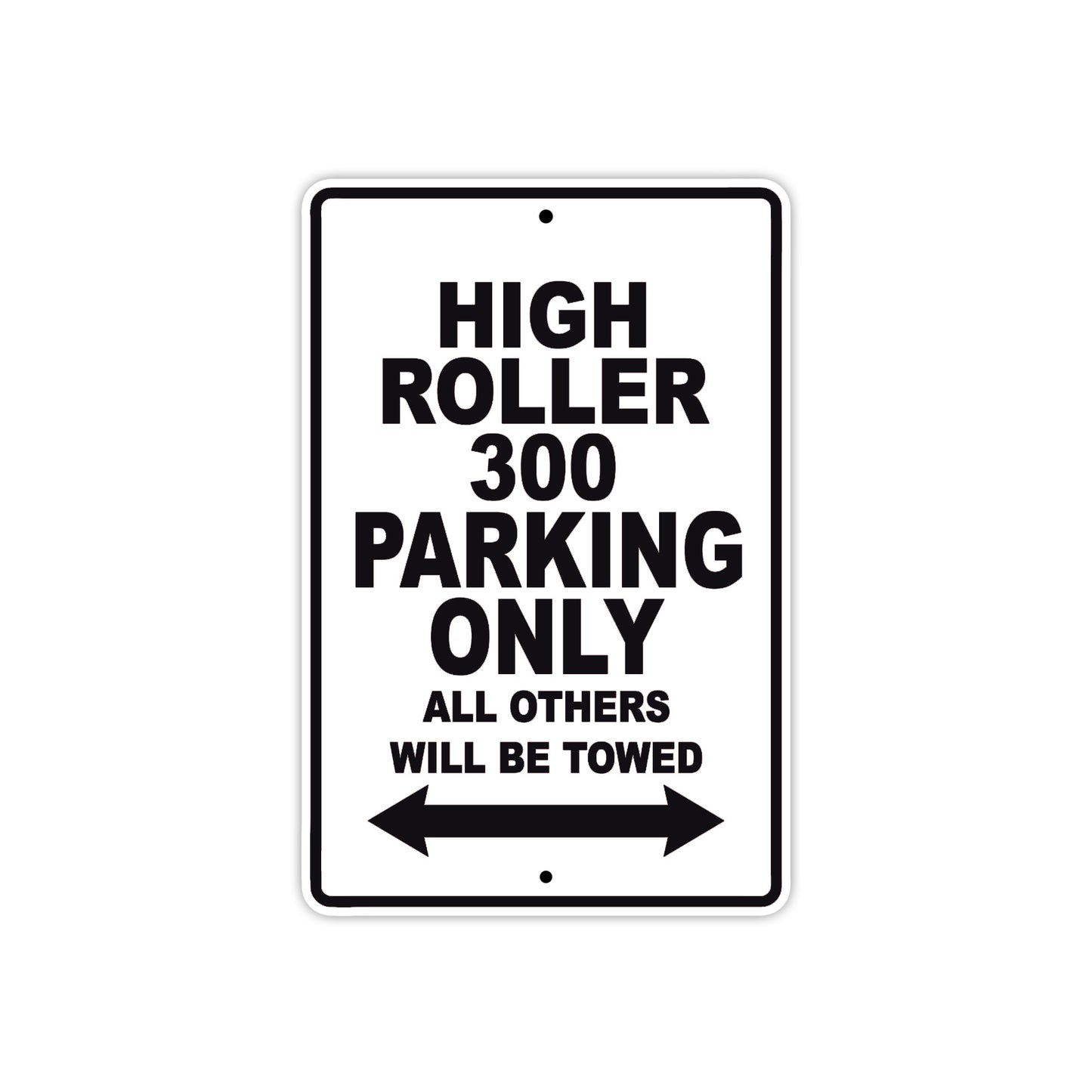 High Roller 300 Parking Only All Others Will Be Towed Aluminum Decor Garage Sign